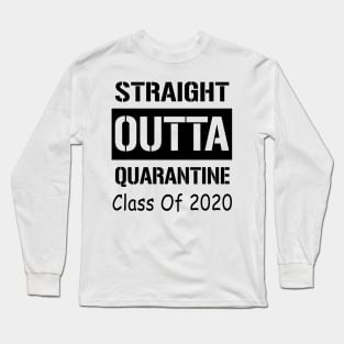 Straight Outta Quarantine Class Of 2020 Long Sleeve T-Shirt